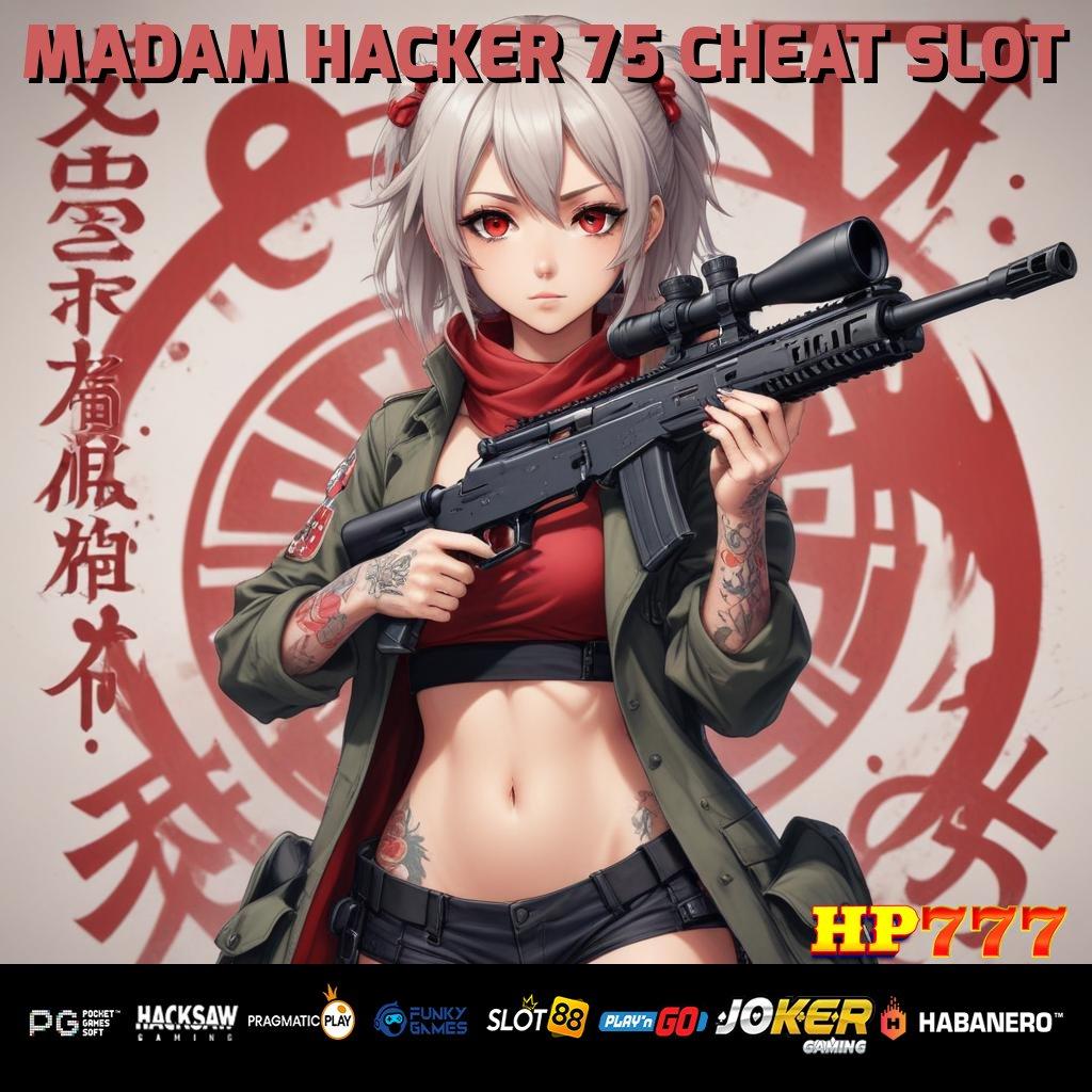 MADAM HACKER 75 CHEAT SLOT Layanan Baru Unduh Android New