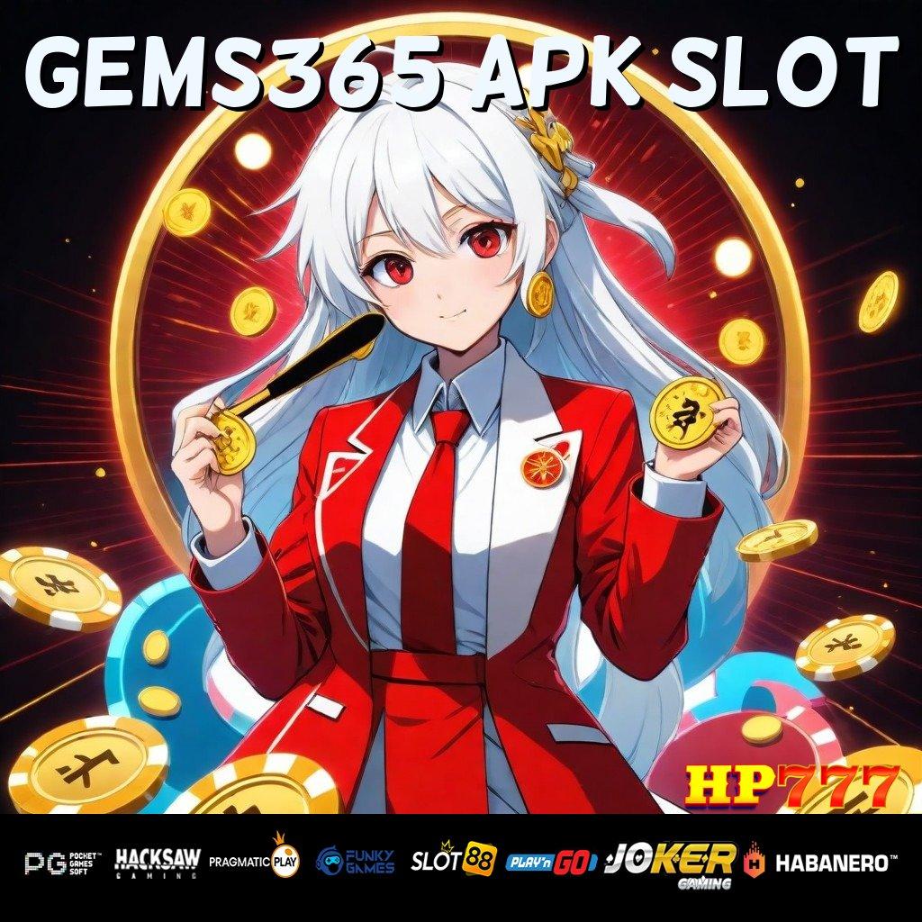 GEMS365 APK SLOT Grafik Realistis Versi Stabil APK Performa Cepat