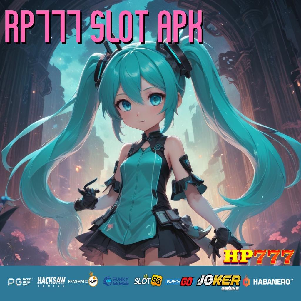 RP777 SLOT APK [Rilis 6.0 Berkelas] Login Android Mudah