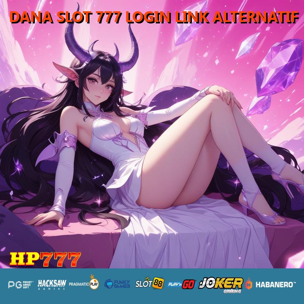 DANA SLOT 777 LOGIN LINK ALTERNATIF Fitur Aman Download Version Aplikasi