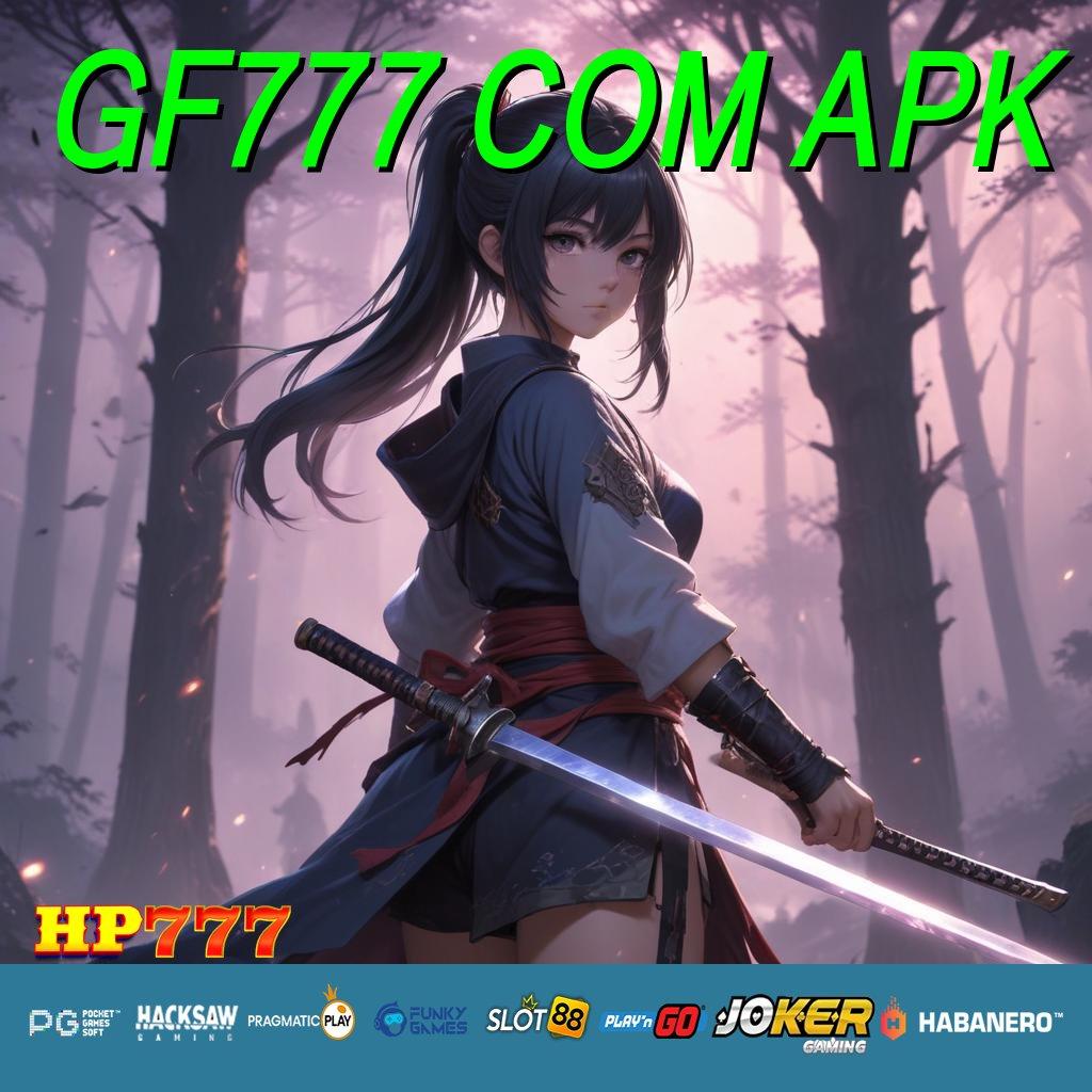 GF777 COM APK Anggota Loyal Update Beta Slot Grafik Tajam