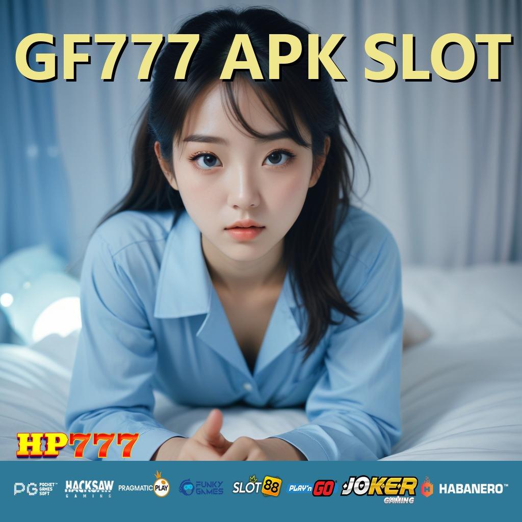 GF777 APK SLOT Manfaat Hebat Update Kecil APK Grafik Ringan