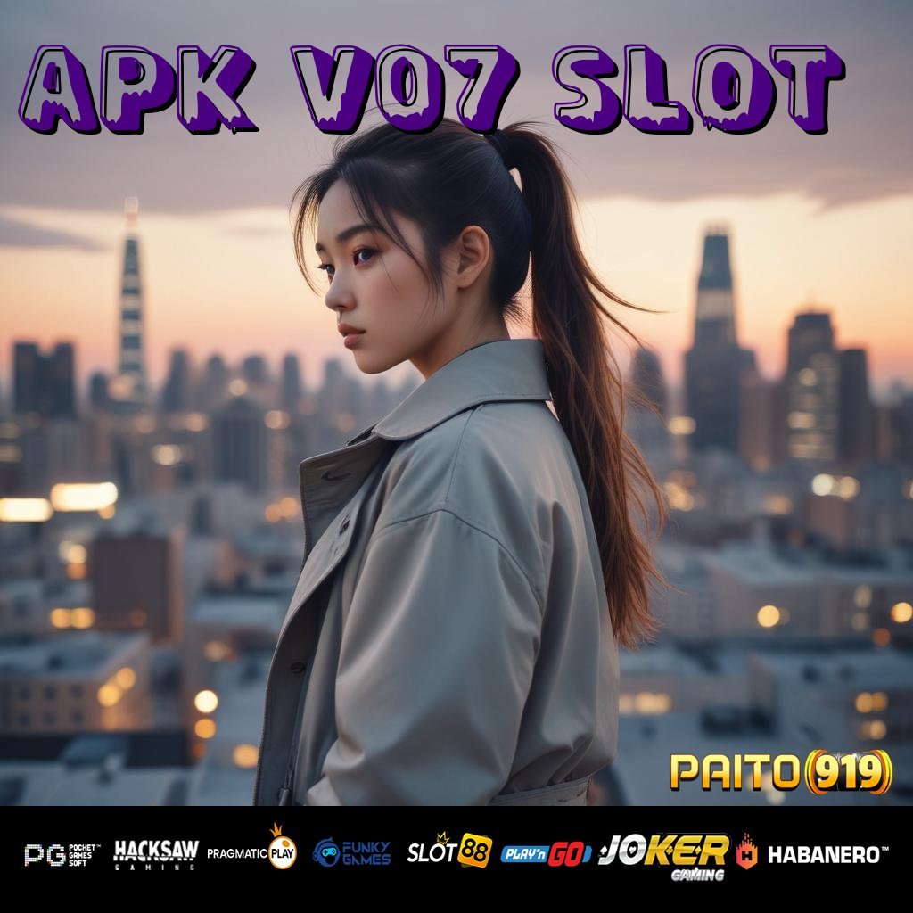 APK V07 SLOT - Login Simpel dengan APK Segar untuk Semua Perangkat