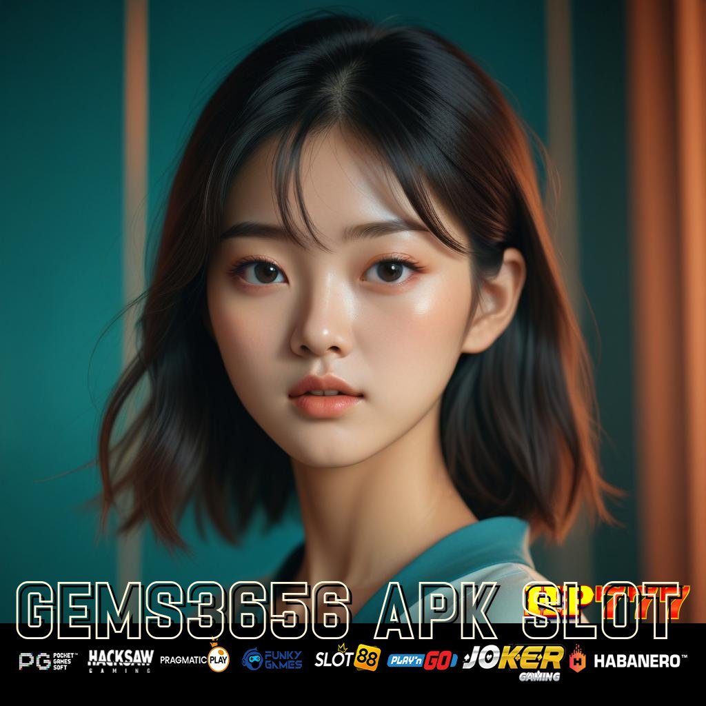 GEMS3656 APK SLOT Mengakses Akunmu Update Gratis