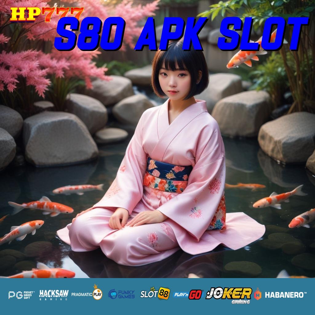 S80 APK SLOT Pengaduan Terdaftar Forum Tugas Pilihan Berkualitas