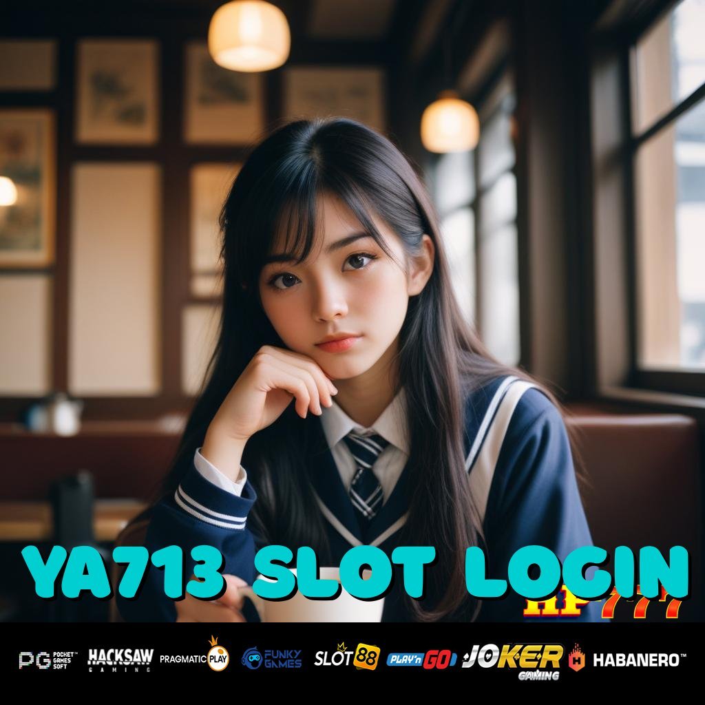 YA713 SLOT LOGIN