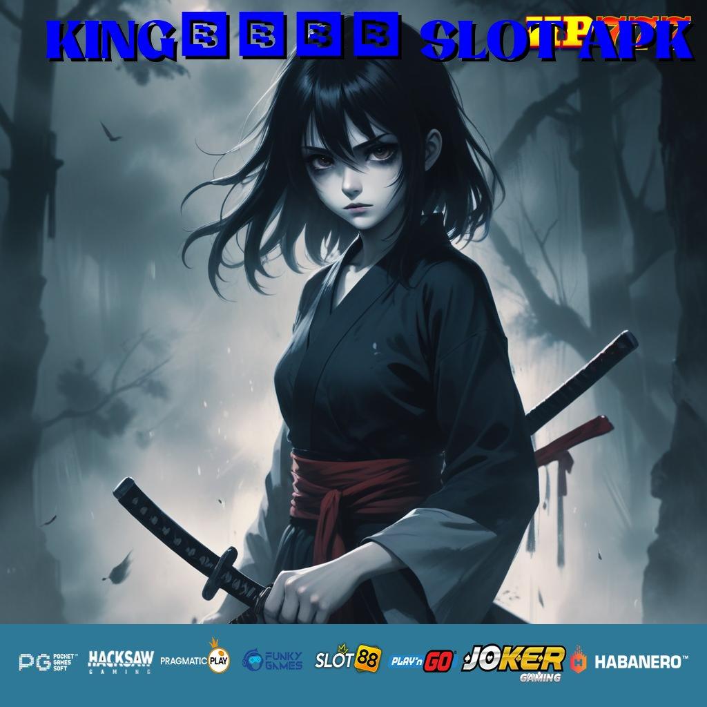 KING1122 SLOT APK Skill Khusus Unduh Langsung Tanpa Biaya