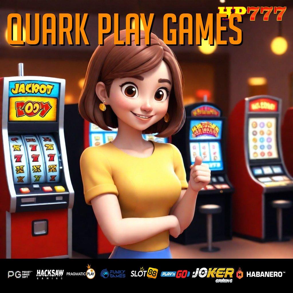 QUARK PLAY GAMES Level Unggulan Langsung Ambil